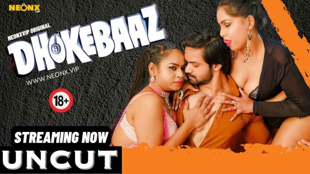Dhokebaaz 2024: A Steamy, Uncut Xxx Desi Affair
