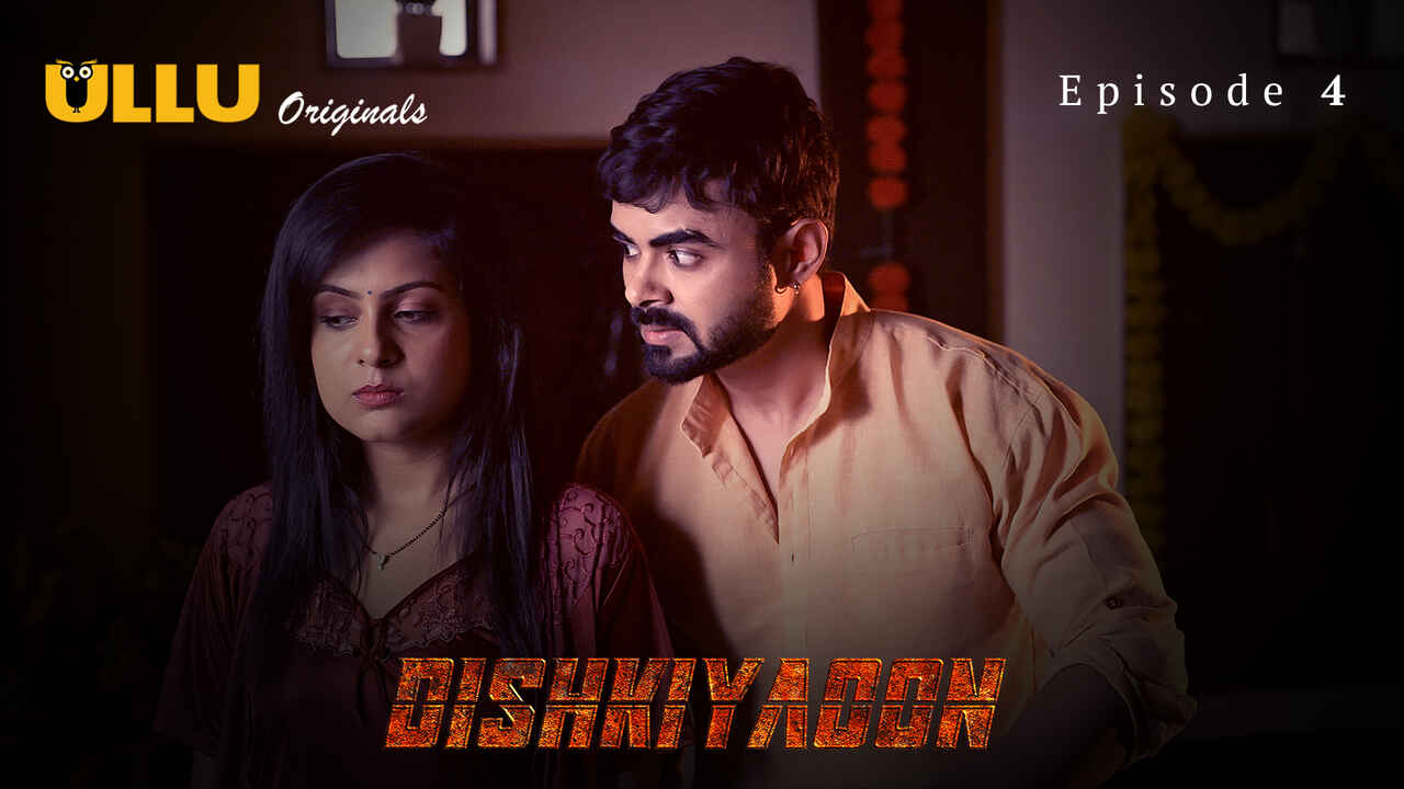 Dishkiyaoon 2024: Episode 4 – A Scorching Ullu Original Xxx Web Series