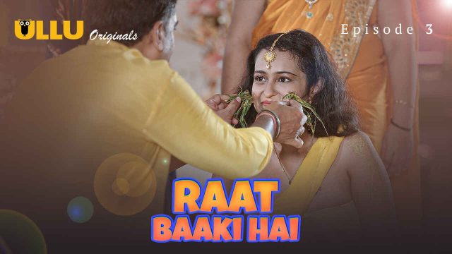 Raat Baaki Hai 2024 Ullu Originals Hindi Xxx Web Series Ep 3