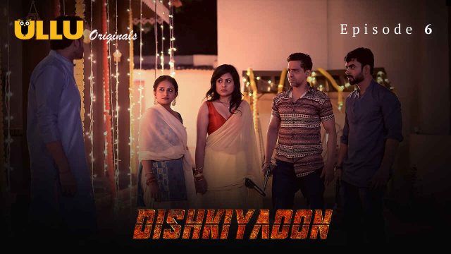 Dishkiyaoon 2024: Episode 6 – A Scorching Ullu Original Xxx Web Series