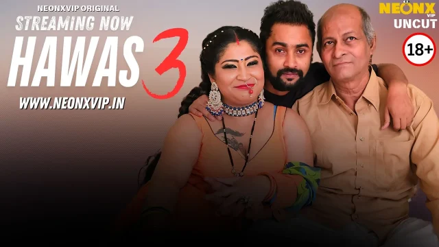 Hawas 3 2025: Neonx Vip’s Uncut Xxx Hindi Video – A Steamy, Erotic Spectacle