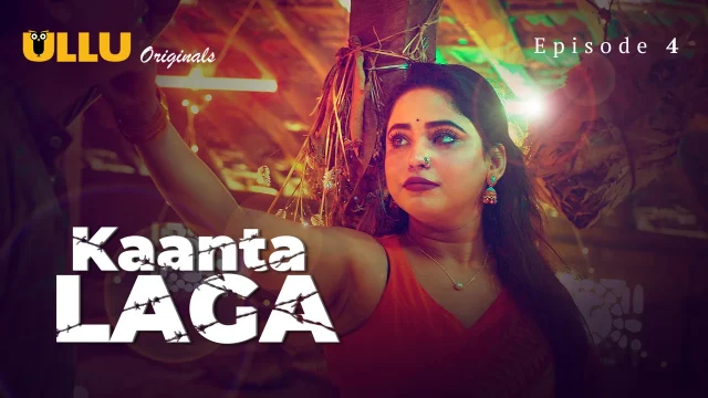 Sizzling Hot Kaanta Laga 2024 – Episode 4: Raw Desires Unleashed