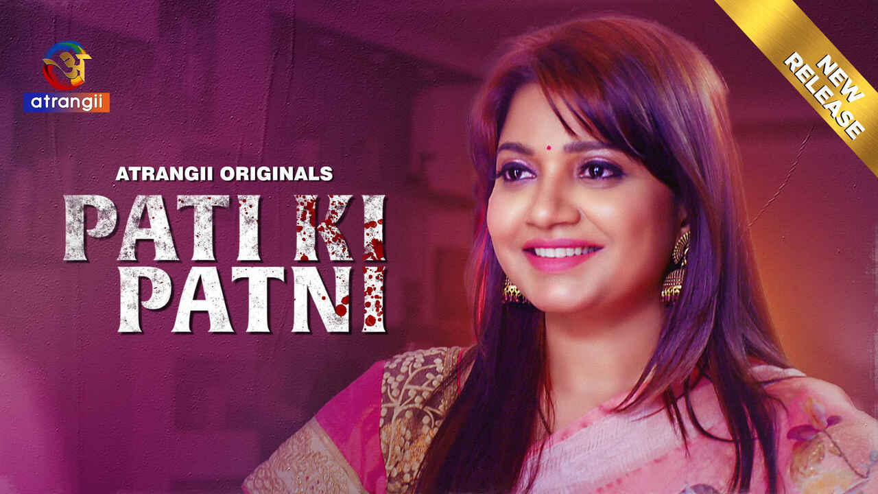 Pati Ki Patni 2024: Atrangii’s Bold & Sensual Hindi Short Film